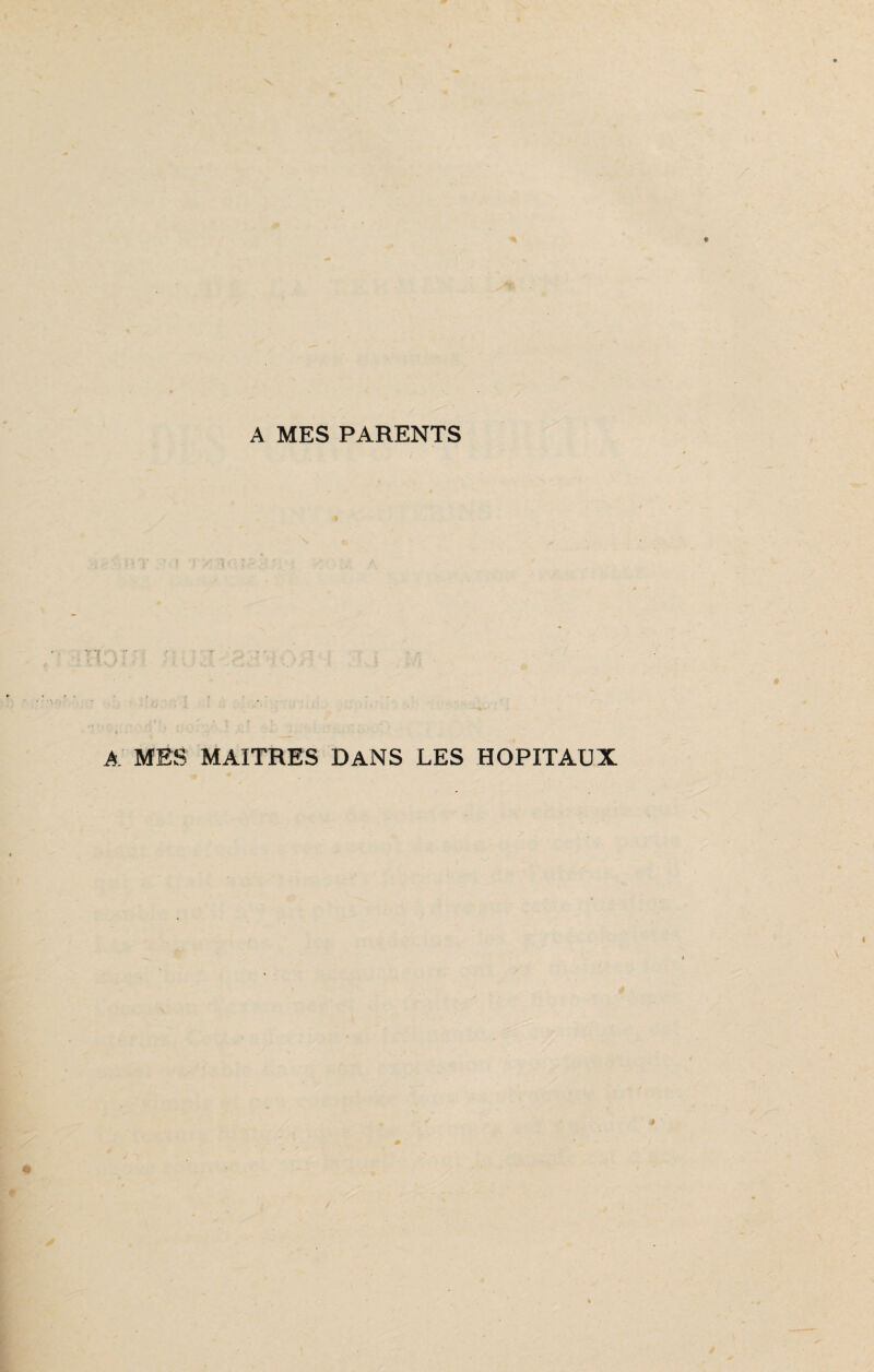 A MES PARENTS A MES MAITRES DANS LES HOPITAUX