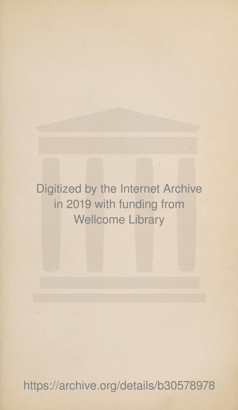 Digitized by the Internet Archive in 2019 with funding from Wellcome Library https://archive.org/details/b30578978