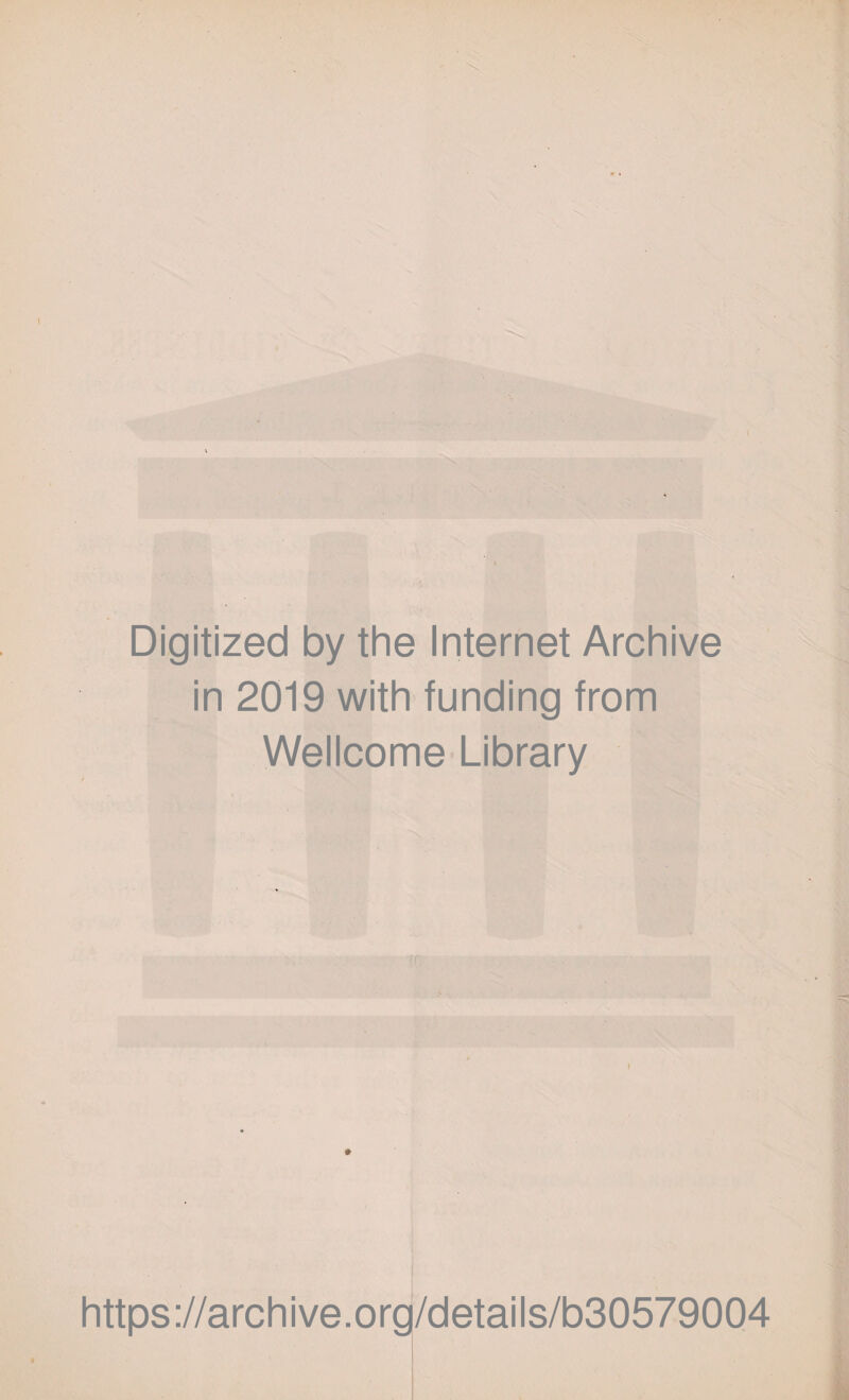 Digitized by the Internet Archive in 2019 with funding from Wellcome Library https://archive.org/details/b30579004