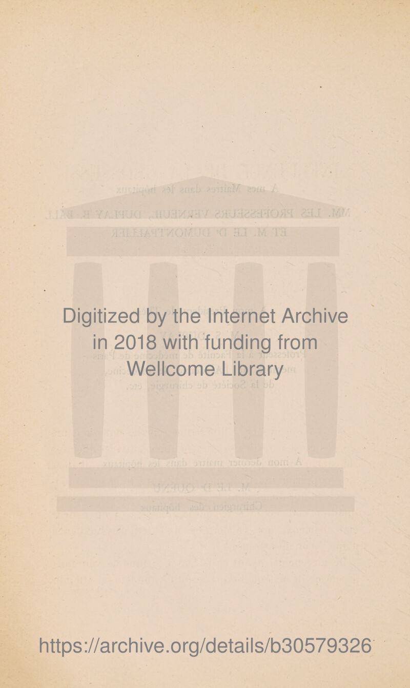 Digitized by the Internet Archive in 2018 with funding from Wellcome Library / https://archive.org/details/b30579326