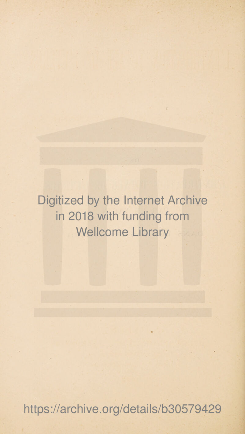 Digitized by the Internet Archive in 2018 with funding from Wellcome Library https://archive.org/details/b30579429