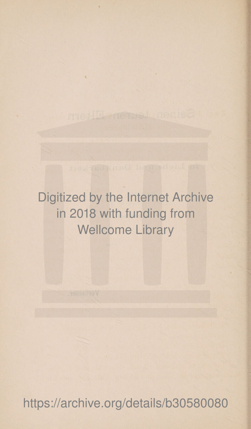 * «t Digitized by the Internet Archive in 2018 with funding from Wellcome Library https://archive.org/details/b30580080