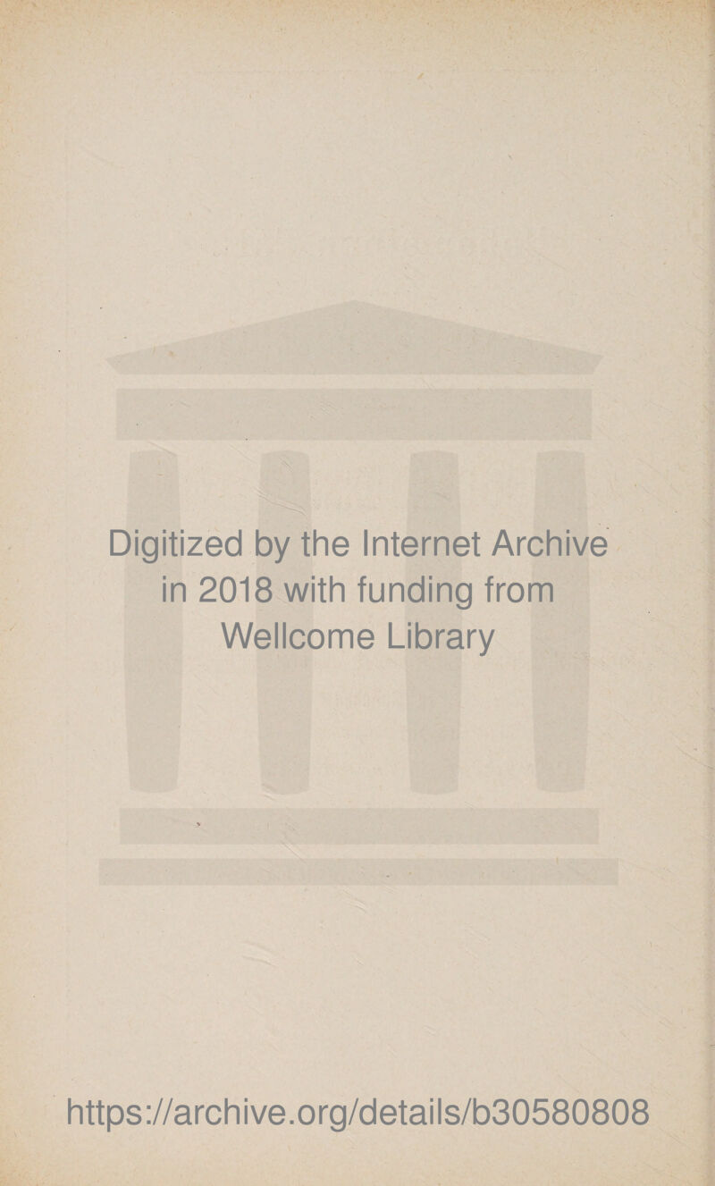 Digitized by the Internet Archive in 2018 with funding from Wellcome Library https://archive.org/details/b30580808