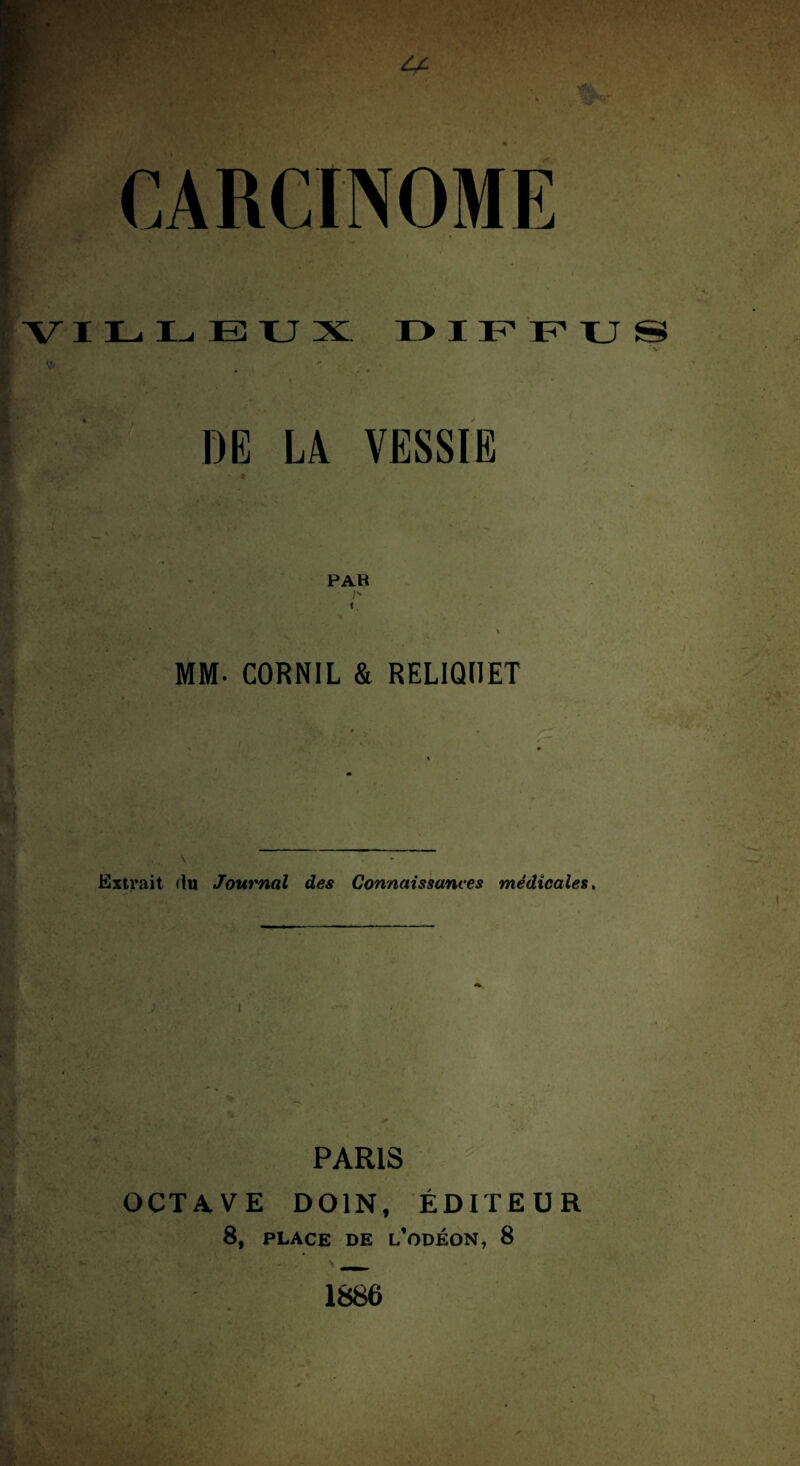 BUX DIPPUS V DE LA VESSIE PAH MM- CORNIL & RELIQUET Extrait flu Journal des Connaissances medicales. ) PARIS OCTAVE DOIN, EDITEUR 8, PLACE DE L’ODEON, 8 1886