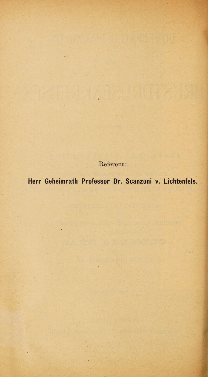 Referent: Herr Geheimrath Professor Dr. Scanzoni v. Lichtenfels.