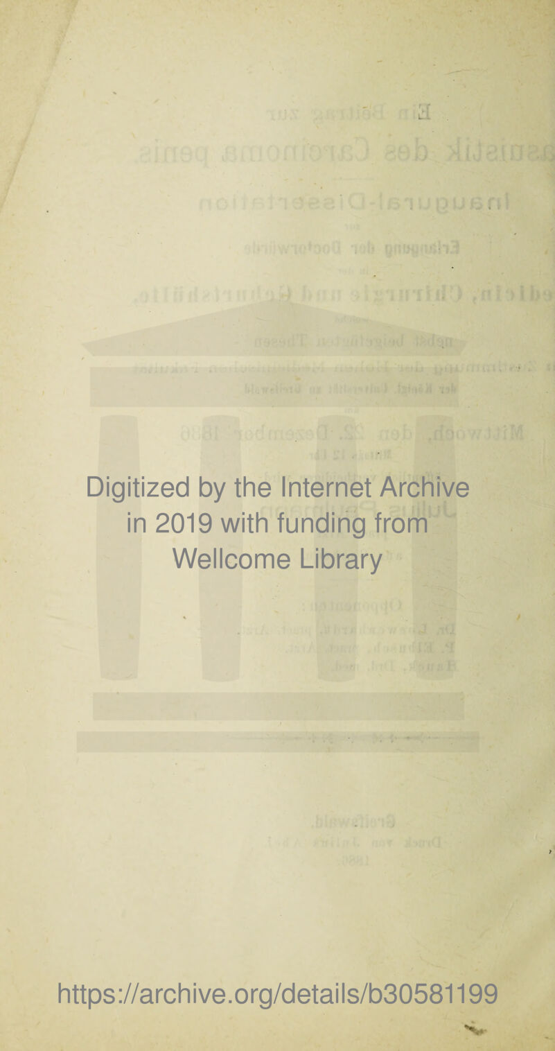 tl 4 ( •» ' Digitized by the Internet Archive in 2019 with funding from Wellcome Library . https://archive.org/details/b30581199 S*