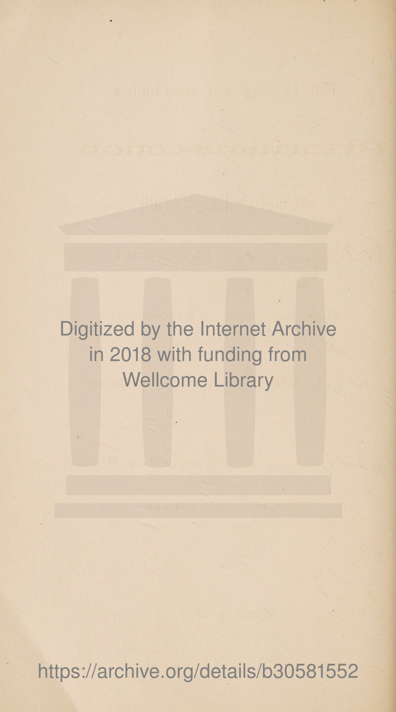 Digitized by the Internet Archive in 2018 with funding from Wellcome Library https://archive.org/details/b30581552