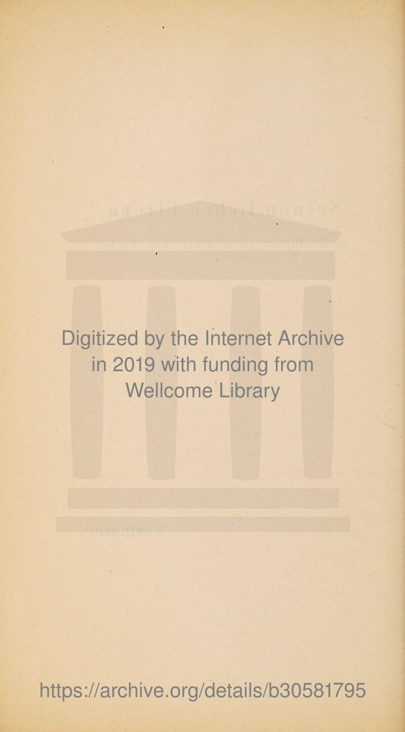 Digitized by the Internet Archive in 2019 with funding from Wellcome Library https://archive.org/details/b30581795