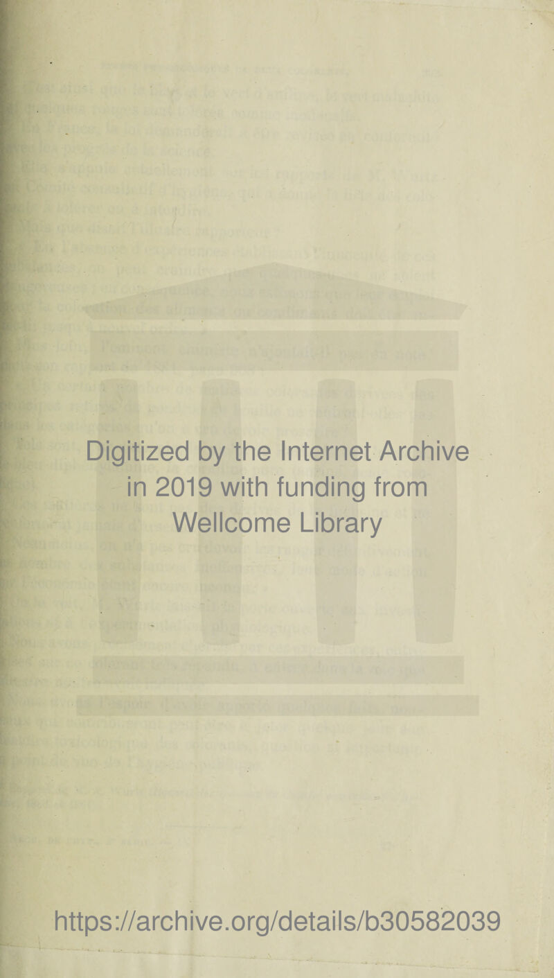 Digitized by the Internet Archive in 2019 with funding from Wellcome Library https ://arch i ve. o rg/detai Is/b30582039 * - • *-