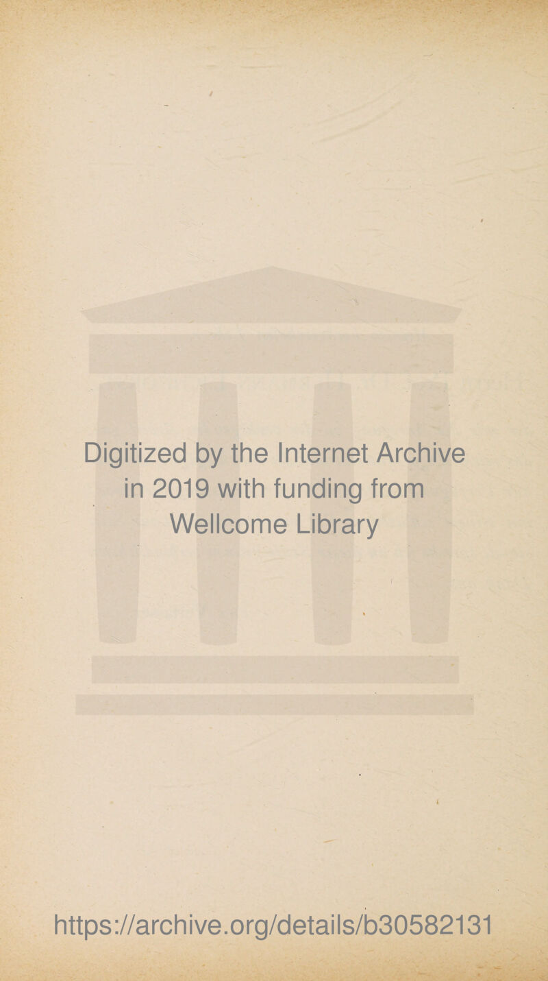 Digitized by the Internet Archive in 2019 with funding from Wellcome Library https ://arch i ve. o rg/detai I s/b30582131