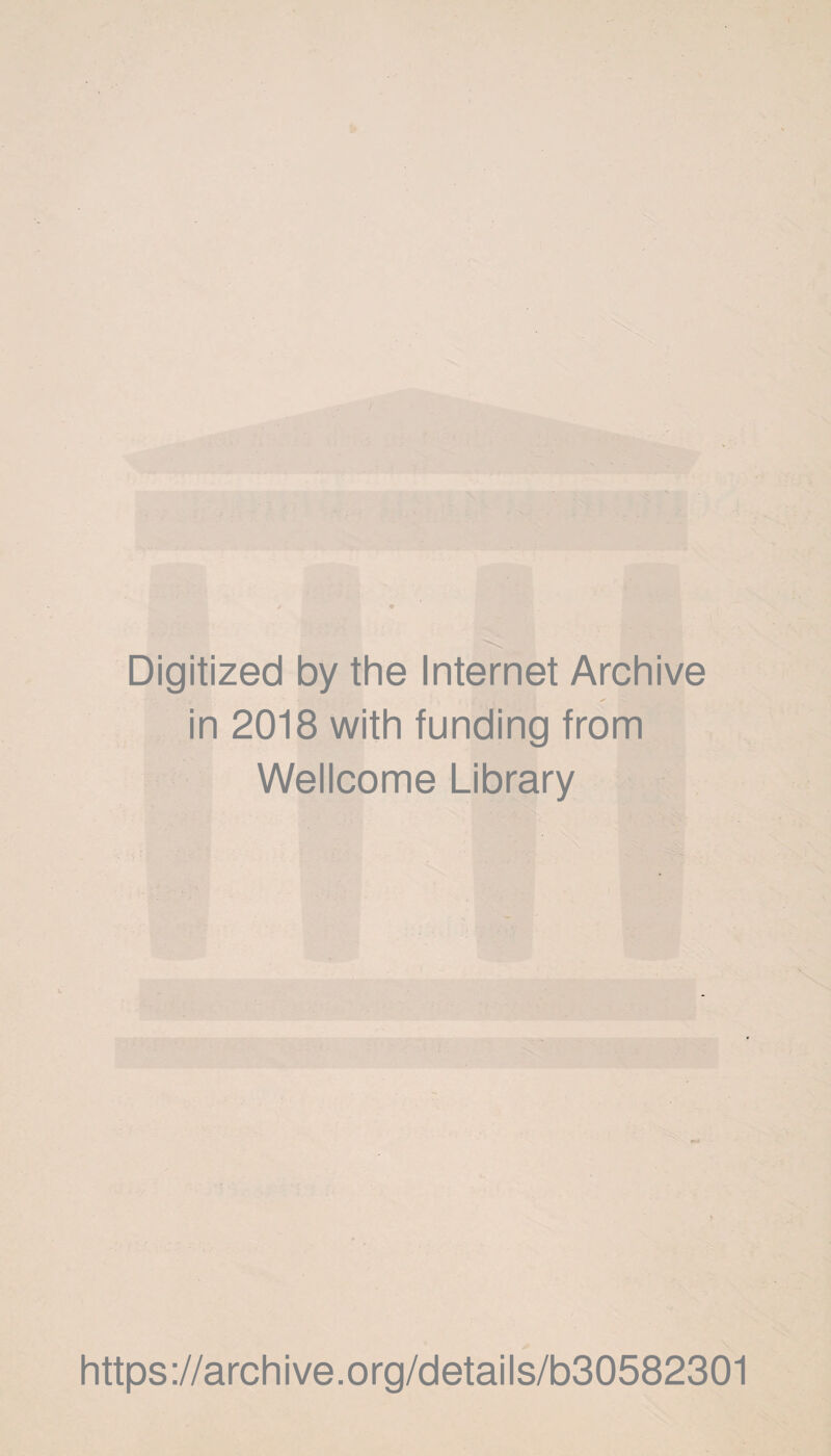 Digitized by the Internet Archive in 2018 with funding from Wellcome Library https://archive.org/details/b30582301