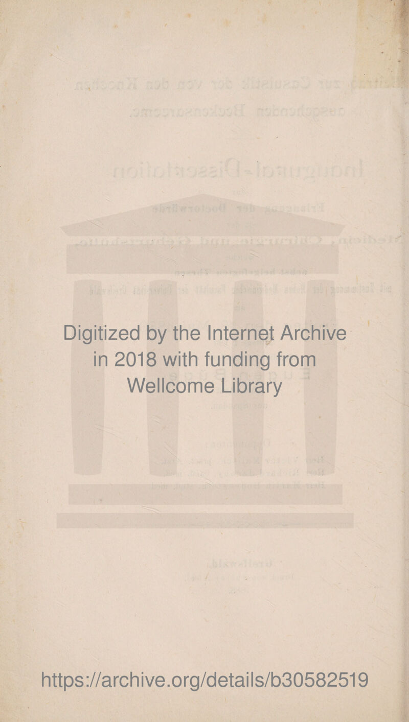 Digitized by the Internet Archive in 2018 with funding from Wellcome Library https://archive.org/details/b30582519