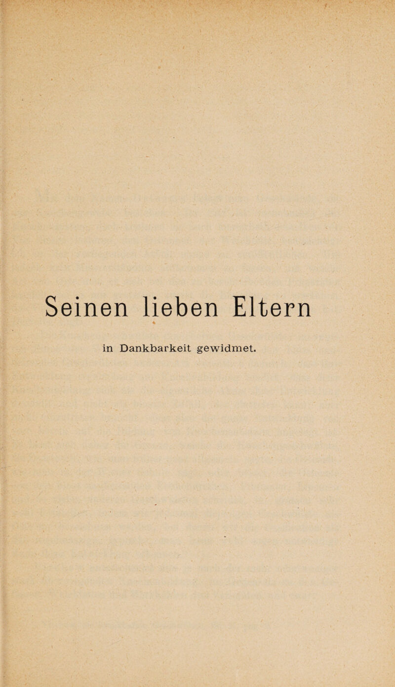 einen lieben Eltern in Dankbarkeit gewidmet.