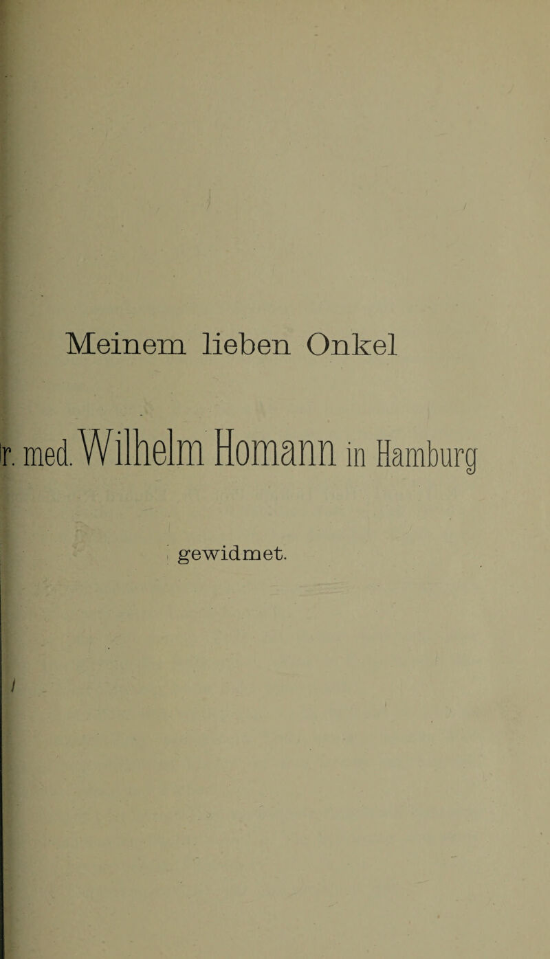 Meinem lieben Onkel r. med. Wilhelm Homann in Hambura gewidmet.