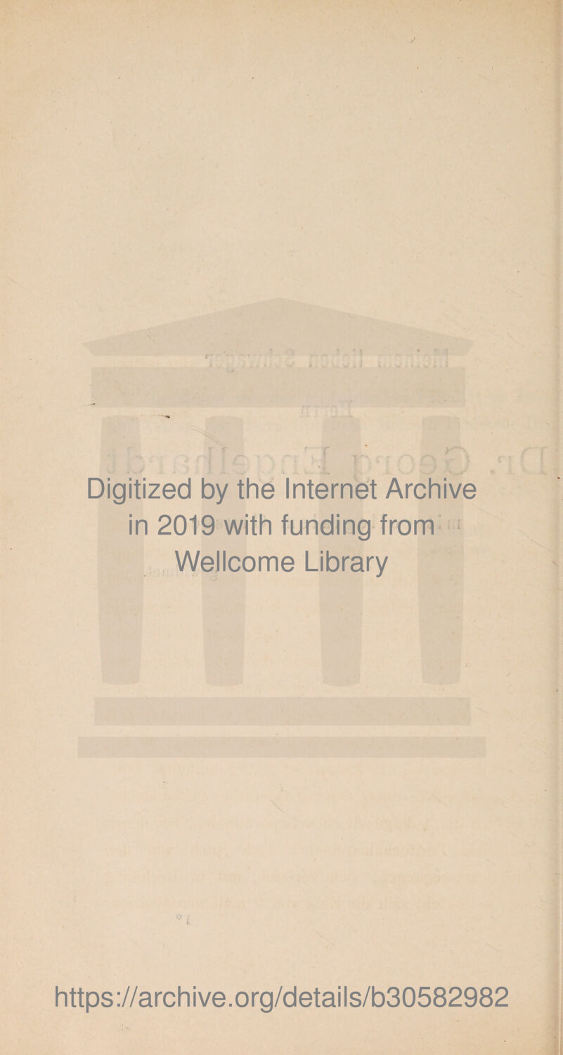 Digitized by the Internet Archive in 2019 with funding from * Wellcome Library i https://archive.org/details/b30582982