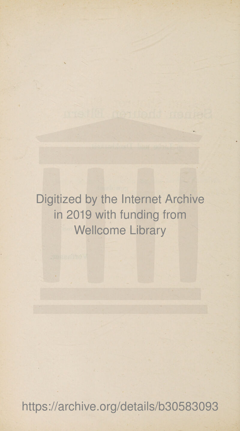 Digitized by the Internet Archive in 2019 with funding from Wellcome Library https://archive.org/details/b30583093