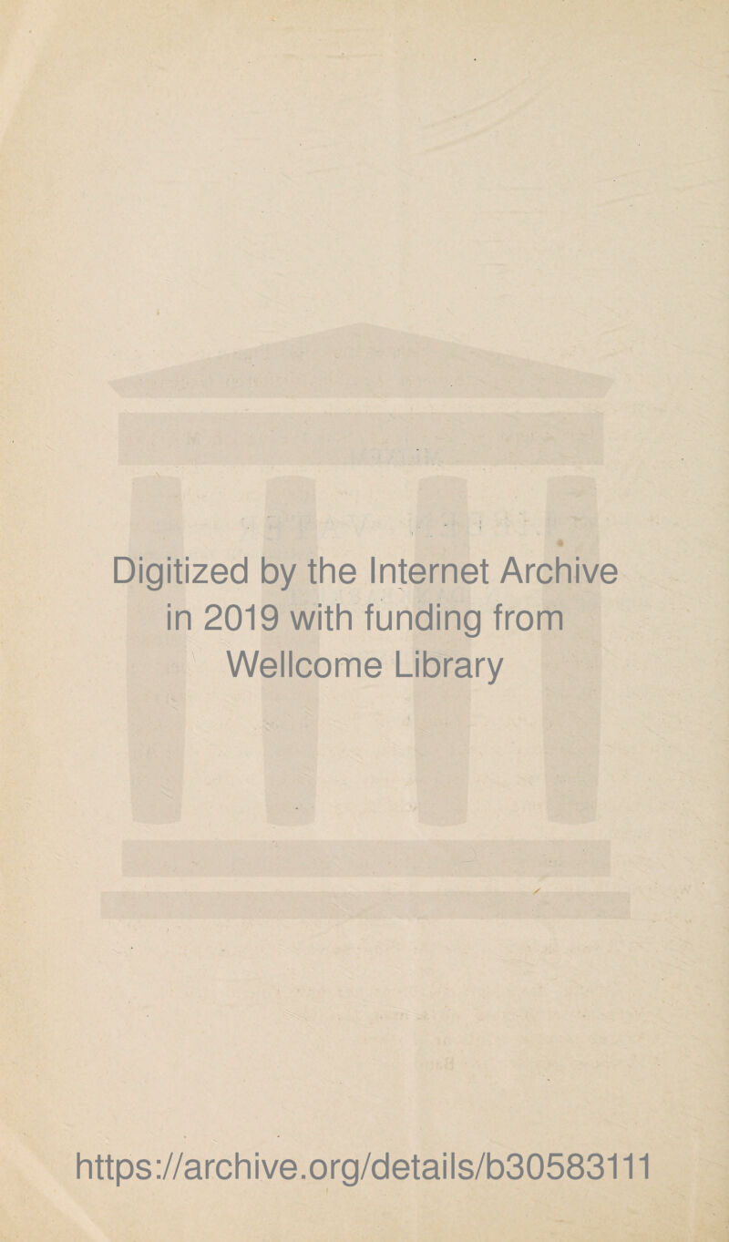 Digitized by the Internet Archive in 2019 with funding from Wellcome Library https://archive.org/details/b30583111
