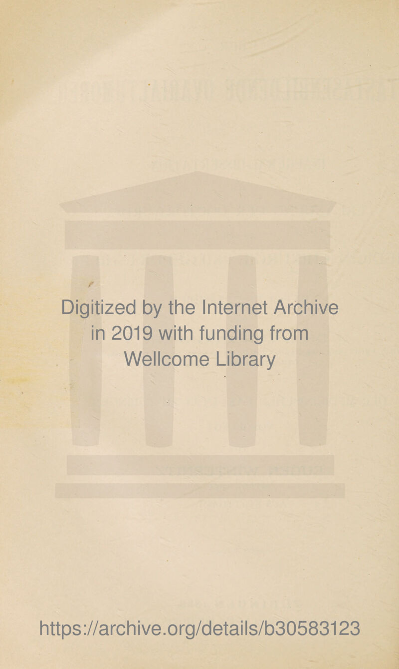 Digitized by the Internet Archive in 2019 with funding from Wellcome Library https://archive.org/details/b30583123