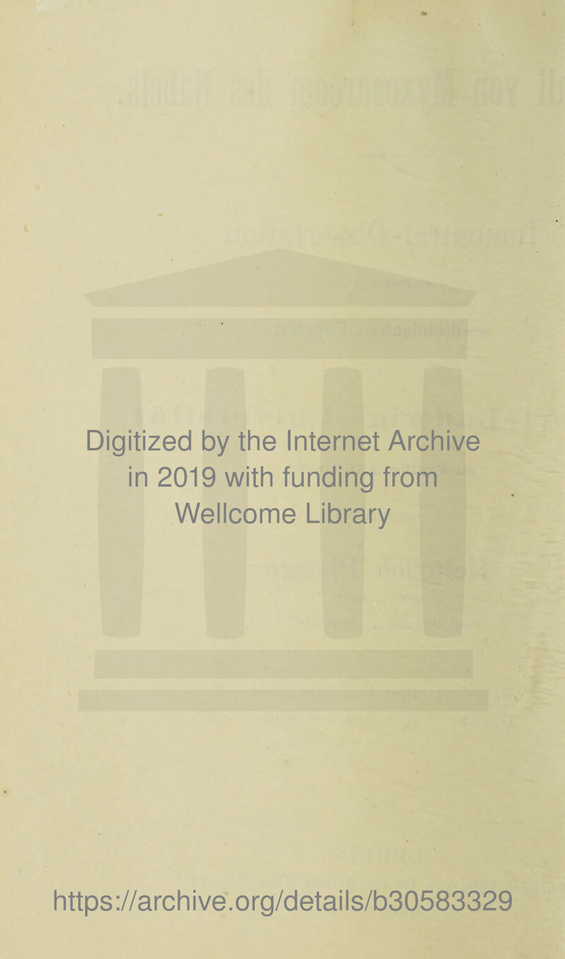 Digitized by the Internet Archive in 2019 with funding from Wellcome Library https://archive.org/details/b30583329