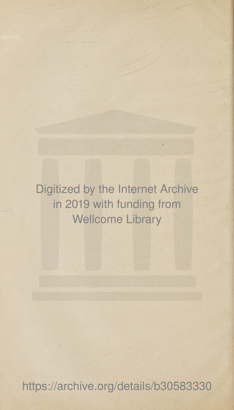 Digitized by the Internet Archive in 2019 with funding from Wellcome Library https://archive.org/details/b30583330