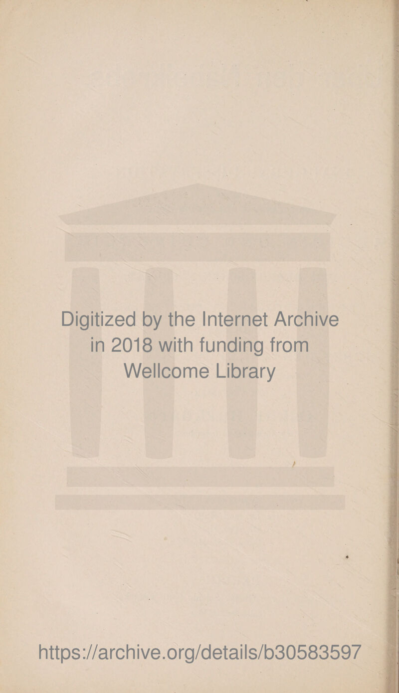 • Digitized by the Internet Archive in 2018 with funding from Wellcome Library / c https://archive.org/details/b30583597