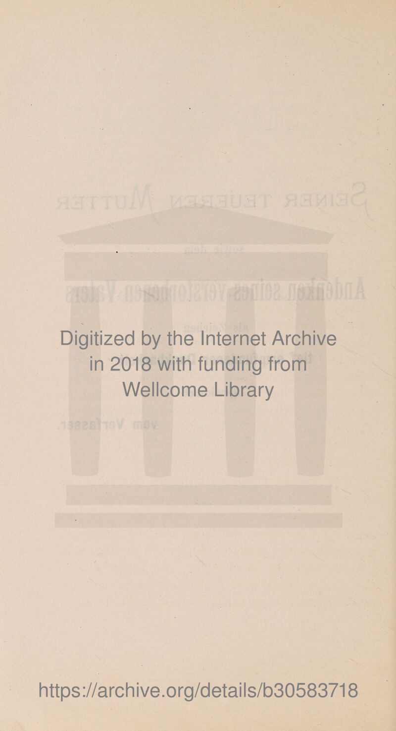 Digitized by the Internet Archive in 2018 with funding from Wellcome Library https://archive.org/details/b30583718