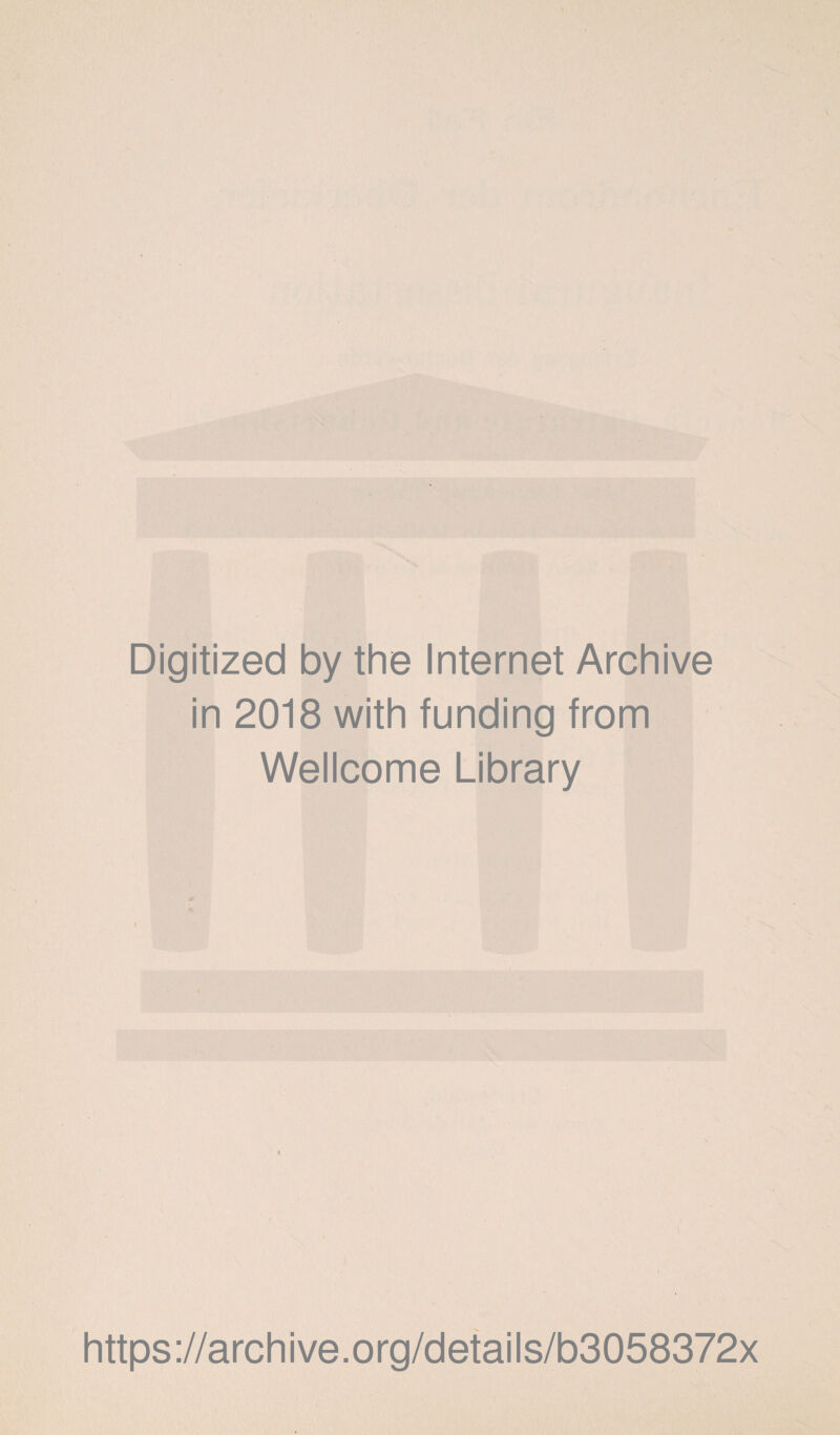 Digitized by the Internet Archive in 2018 with funding from Wellcome Library https://archive.org/details/b3058372x