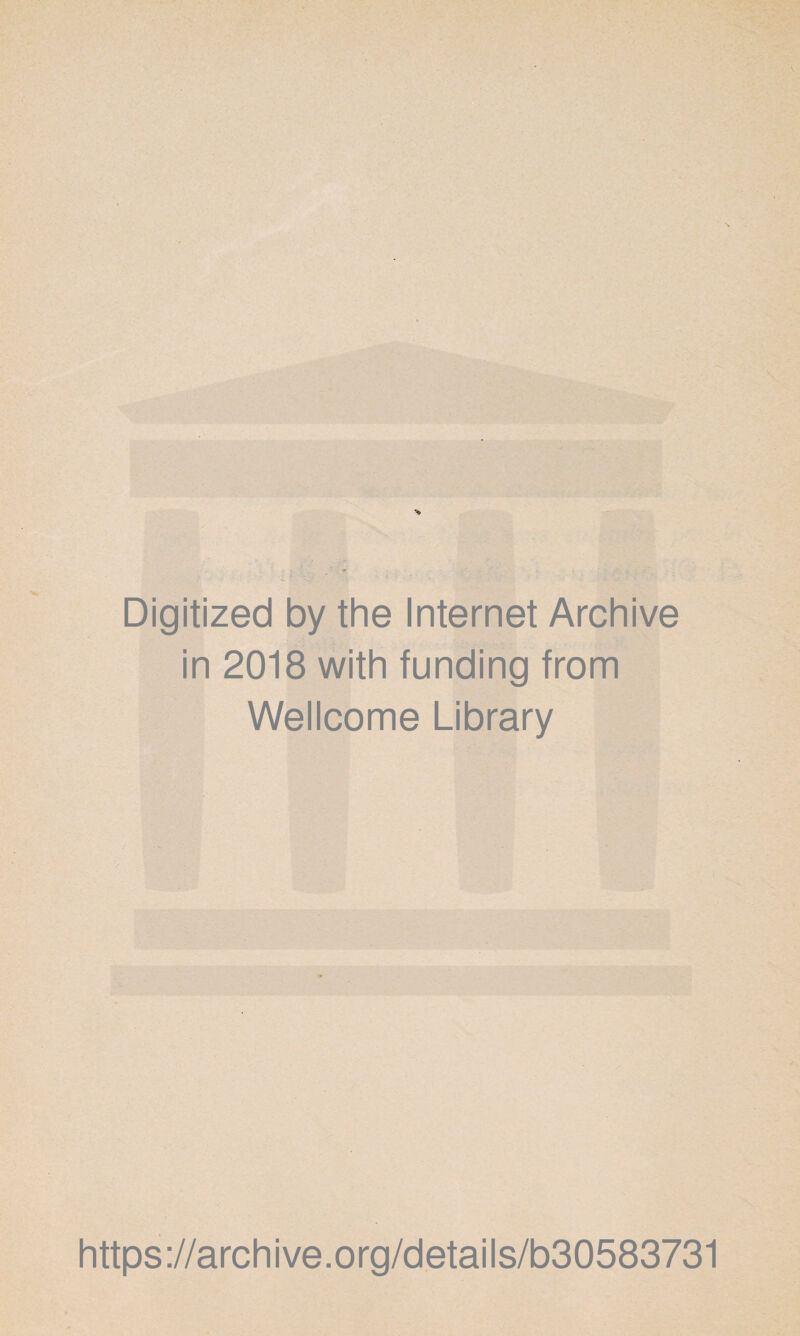 Digitized by the Internet Archive in 2018 with funding from Wellcome Library https://archive.org/details/b30583731