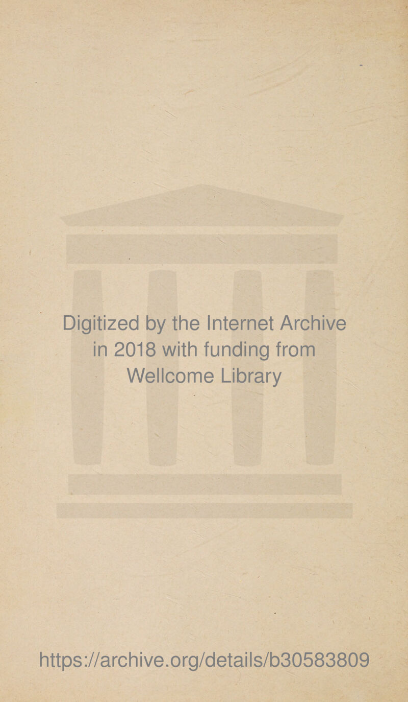 Digitized by the Internet Archive in 2018 with funding from Wellcome Library https://archive.org/details/b30583809