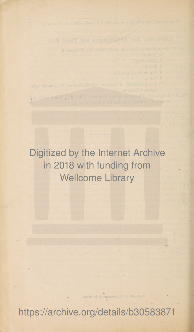 t ; Digitized by the Internet Archive in 2018 with funding from Wellcome Library .■It! i it ' ( r ' ' '• ' https://archive.org/details/b30583871