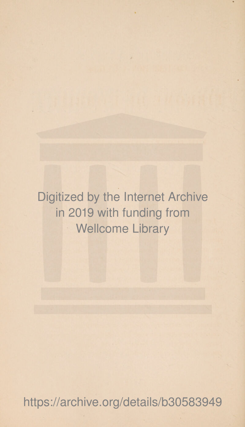 Digitized by the Internet Archive in 2019 with funding from Wellcome Library https://archive.org/details/b30583949