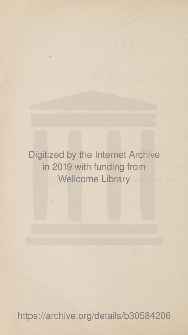 Digitized by the Internet Archive in 2019 with funding from Wellcome Library https://archive.org/details/b30584206