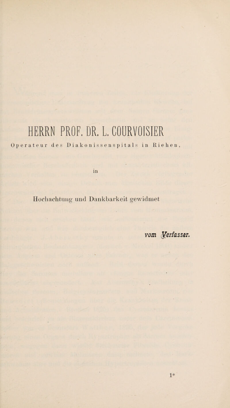 in Hochachtung und Dankbarkeit gewidmet vom Verfasser, 1*