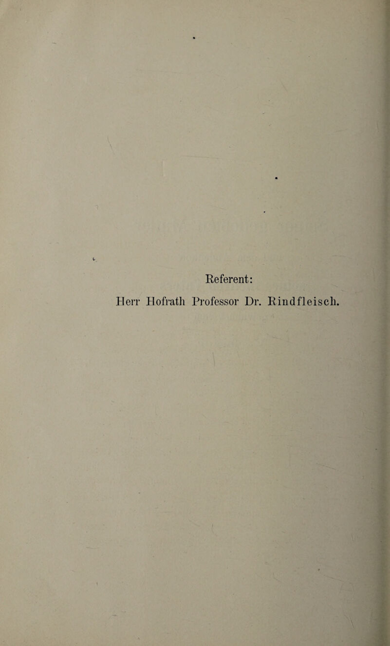 Referent: Herr Hofrath Professor Dr. Rindfleisch.