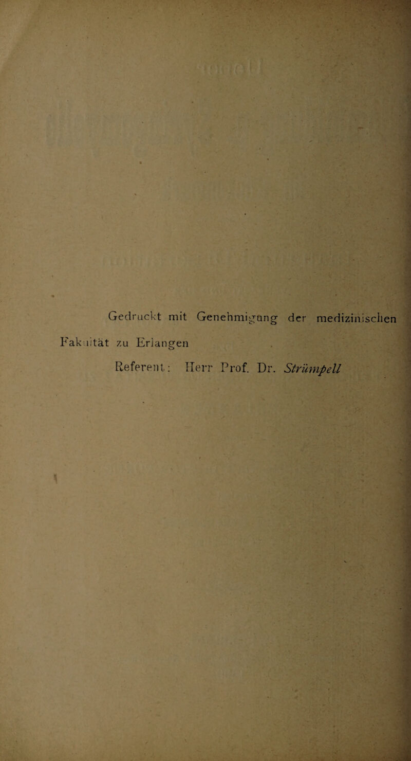 Gedruckt mit Genehmigung der medizinischen Fakultät zu Erlangen Referent,: Herr Prof. Dr. Strümpell