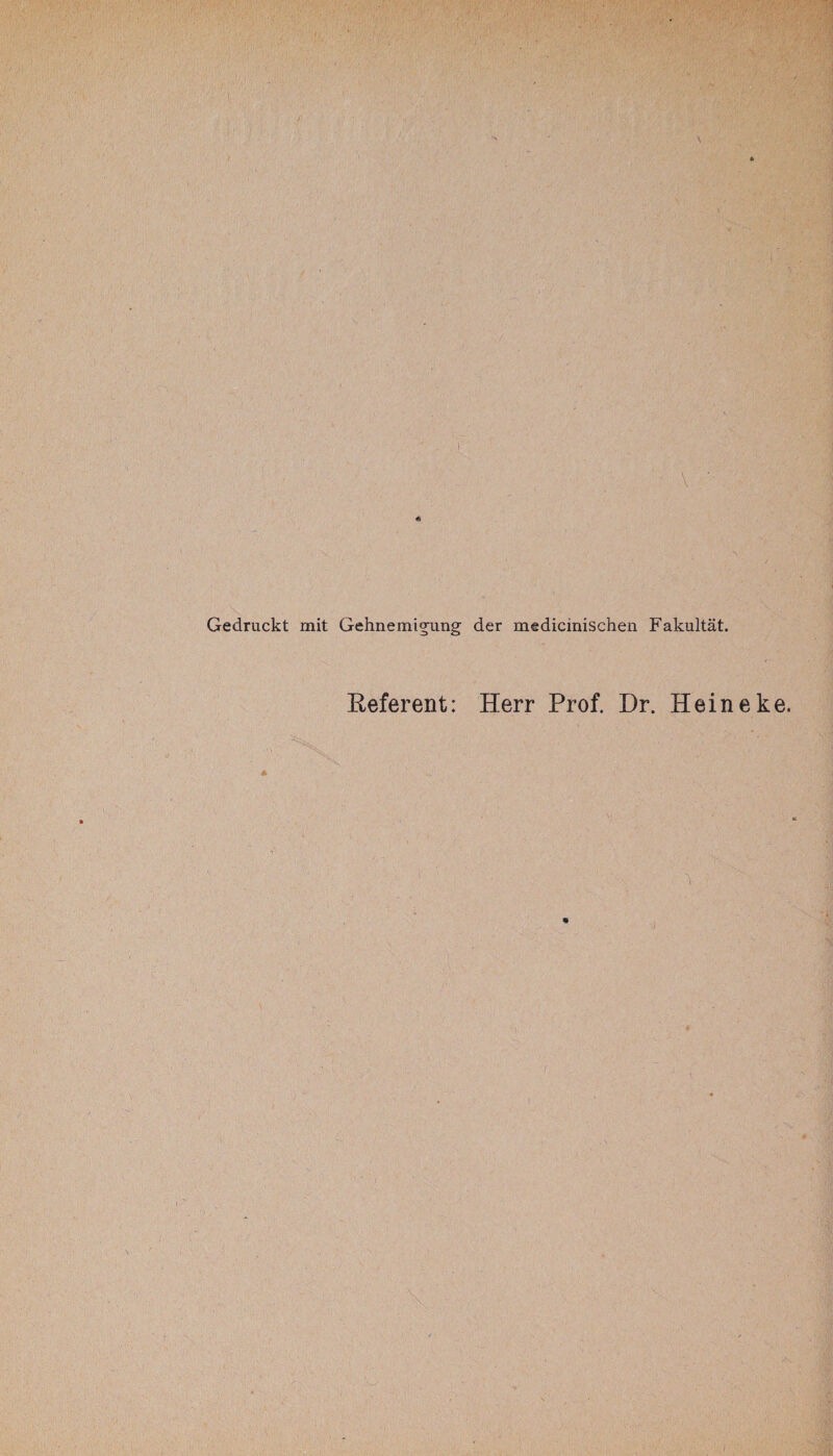 Gedruckt mit Gehnemigung der medicinischen Fakultät. Referent: Herr Prof. Dr. Heineke