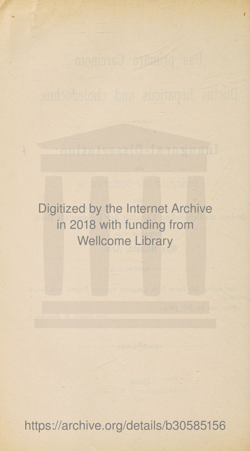 Digitized by the Internet Archive in 2018 with funding from Wellcome Library https://archive.org/details/b30585156