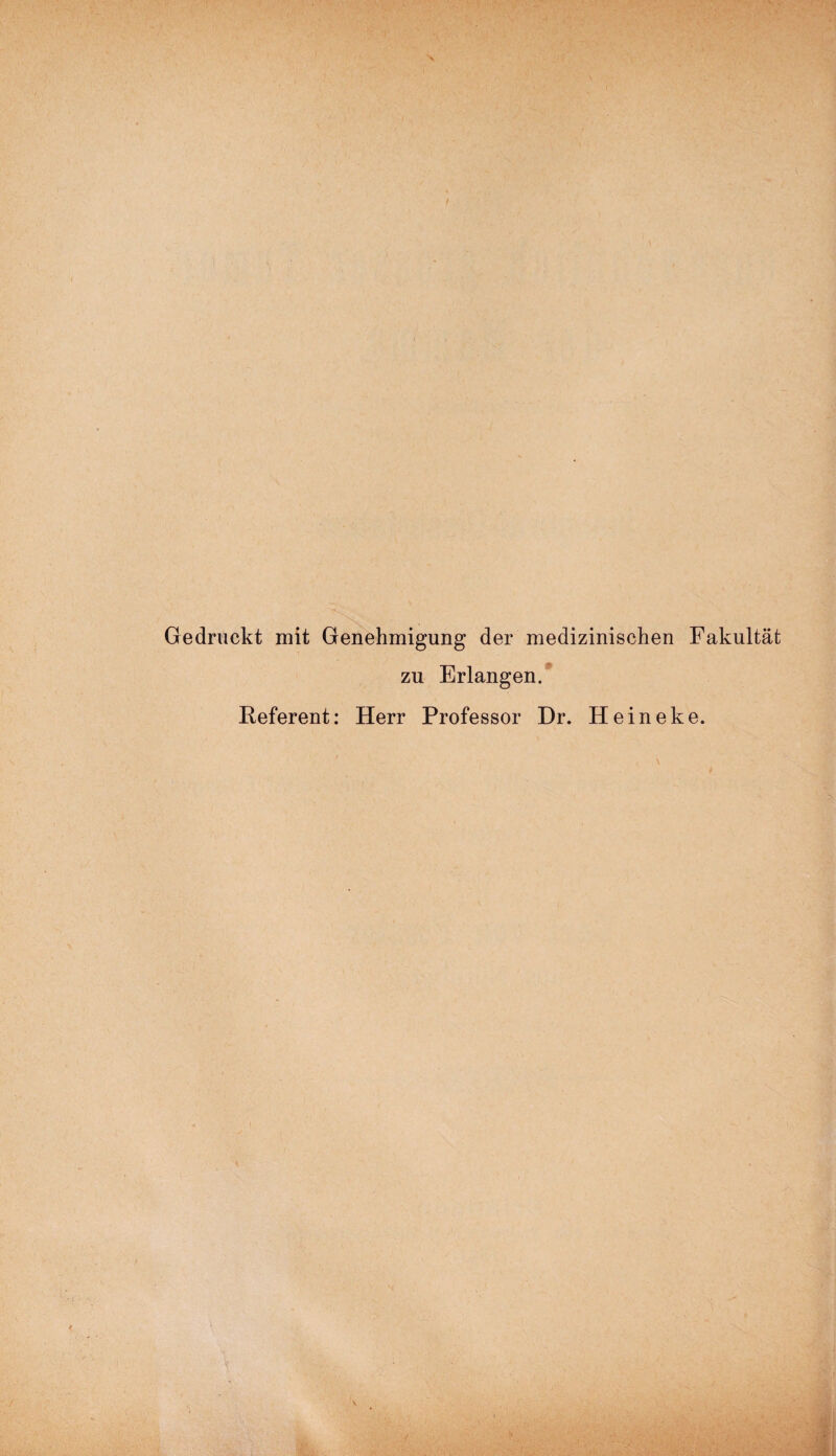Gedruckt mit Genehmigung der medizinischen Fakultät zu Erlangen. Referent: Herr Professor Dr. Heineke.