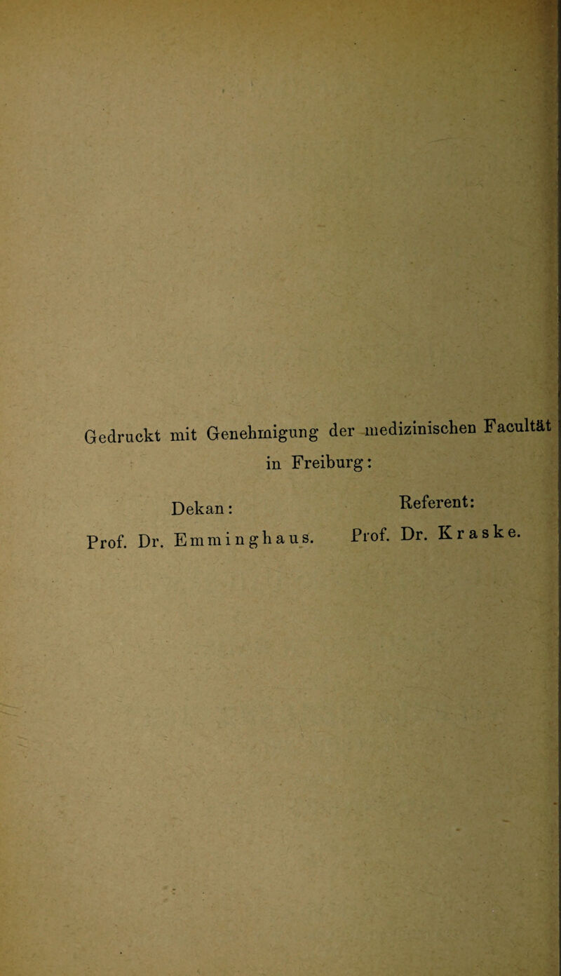 1 ft 'f . > Gedruckt mit Genehmigung der medizinischen Facultät in Freiburg: Dekan: Referent: Prof. Dr. Emminghaus. Prof. Dr. Kraske.