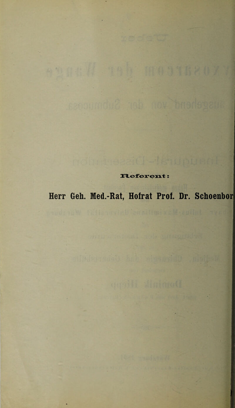 Hefer©nt: Herr Geh. Med.-Rat, Hofrat Prof. Dr. Schoenbo