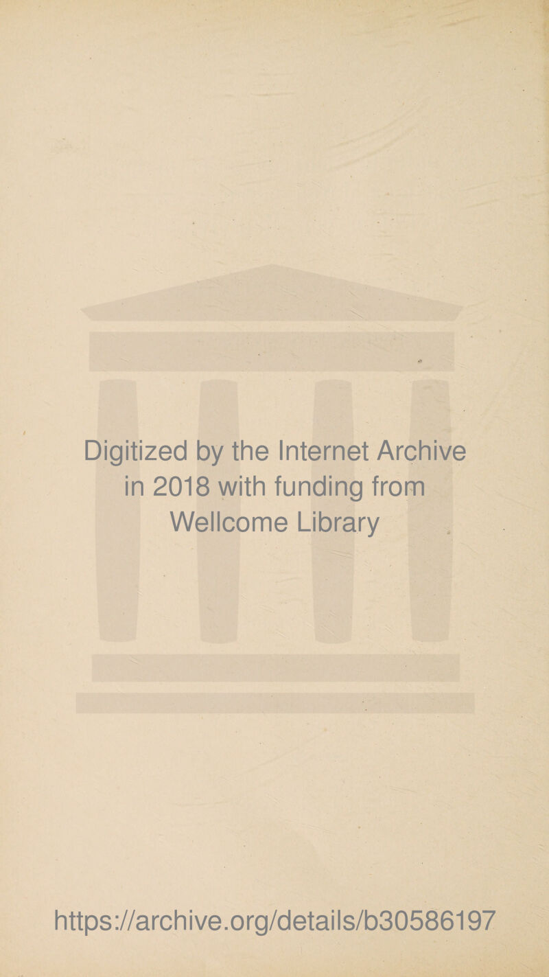 . ' Digitized by the Internet Archive in 2018 with funding from Wellcome Library https://archive.org/details/b30586197