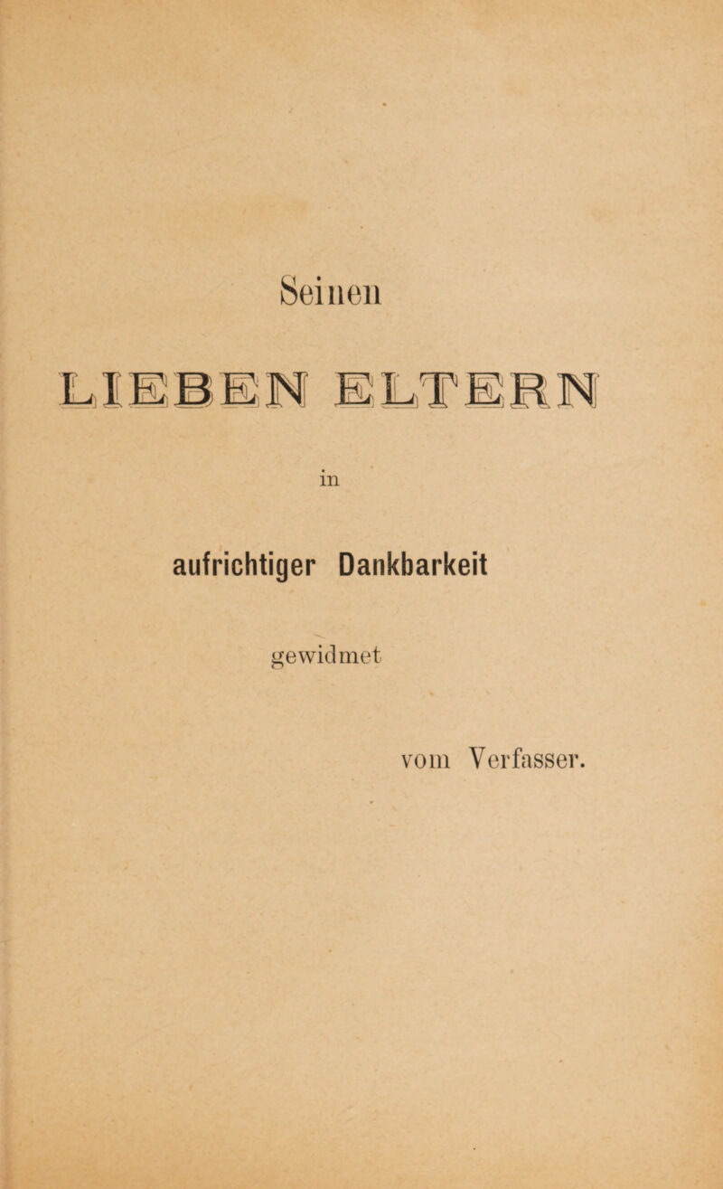 deinen aufrichtiger Dankbarkeit gewidmet. vom Verfasser.
