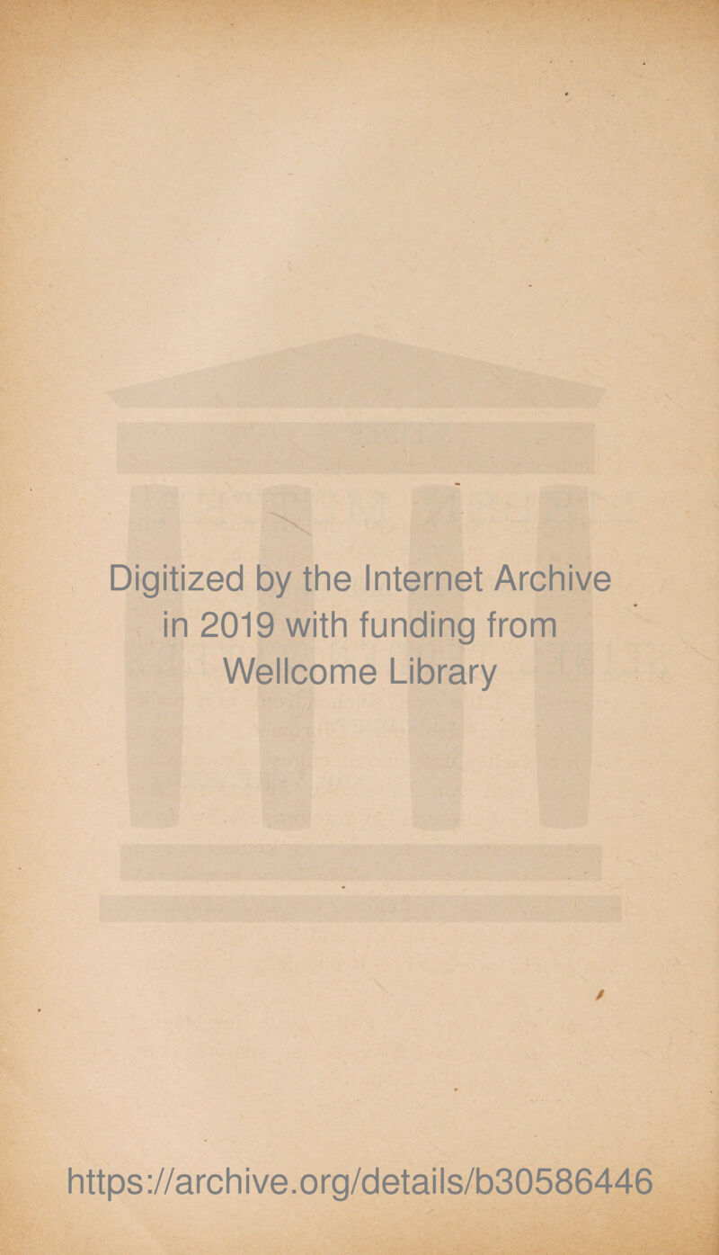 Digitized by the Internet Archive . in 2019 with funding from Wellcome Library \ / https://archive.org/details/b30586446