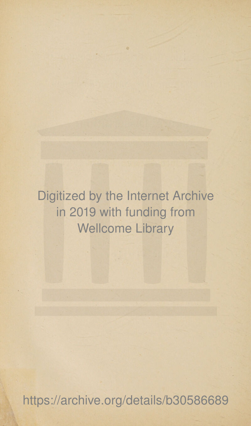 Digitized by the Internet Archive in 2019 with funding from Wellcome Library https://archive.org/details/b30586689