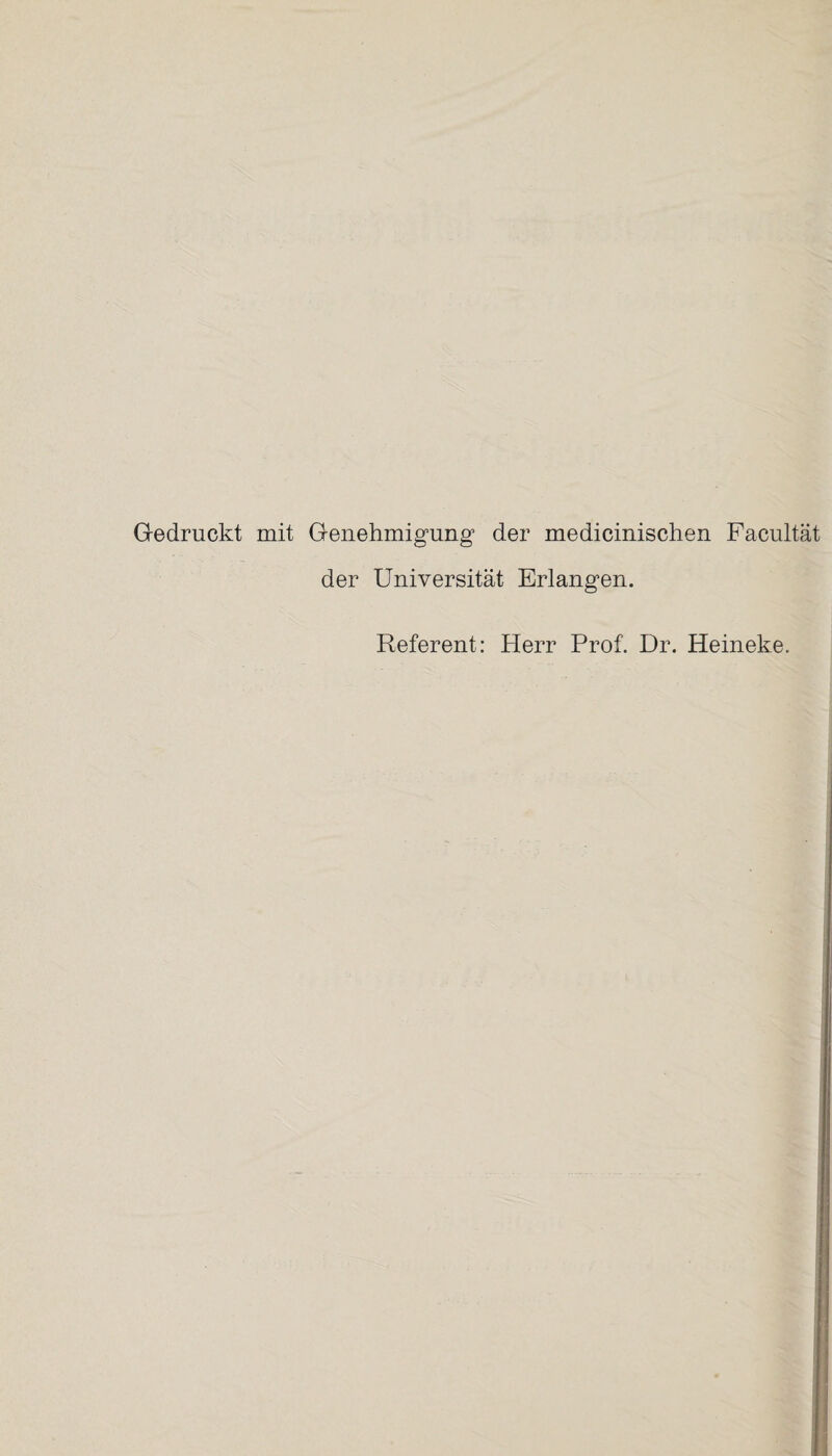 Gedruckt mit Genehmigung der medicinischen Facultät der Universität Erlangen. Referent: Herr Prof. Dr. Heineke.