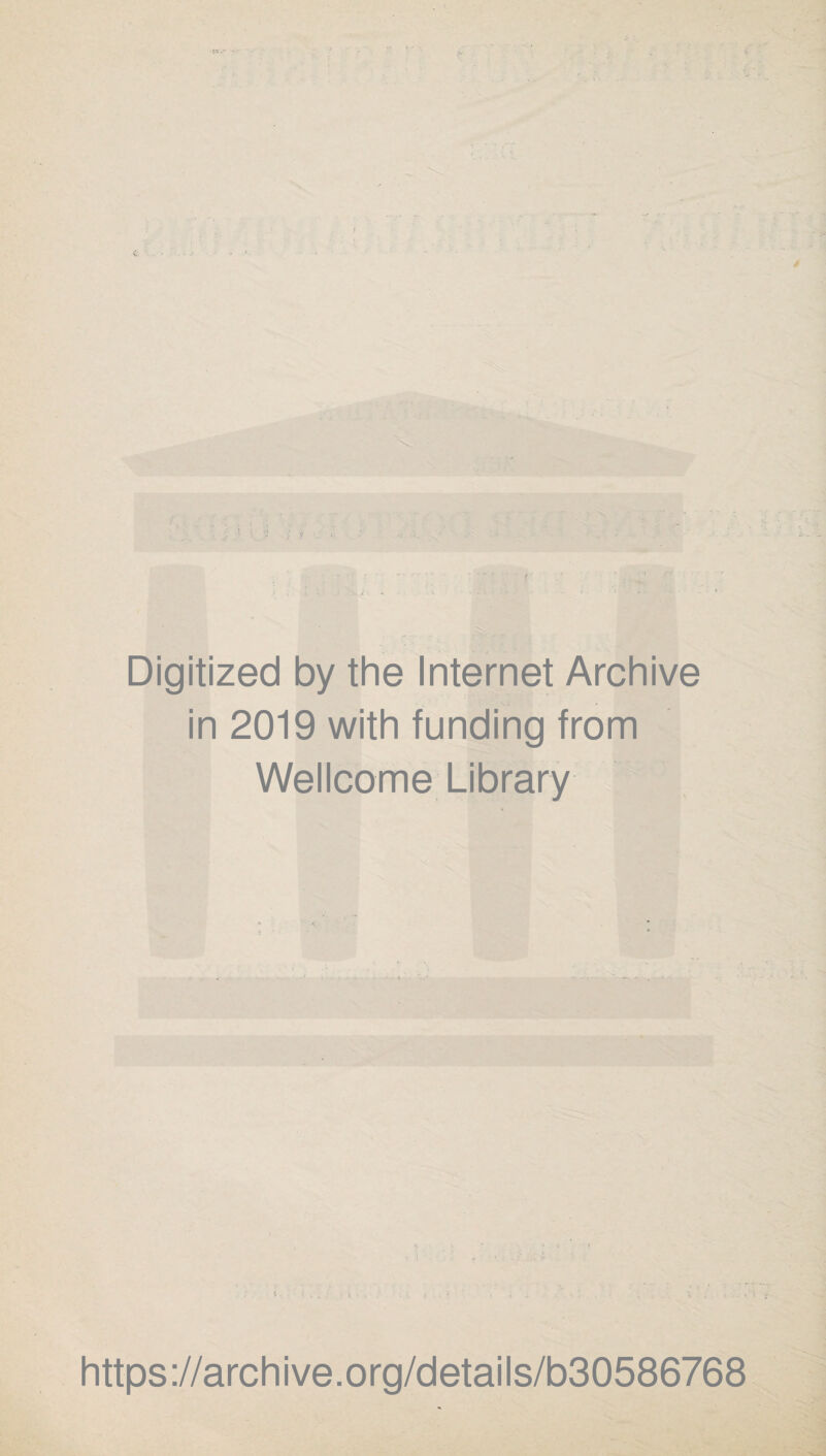 Digitized by the Internet Archive in 2019 with funding from Wellcome Library https://archive.org/details/b30586768