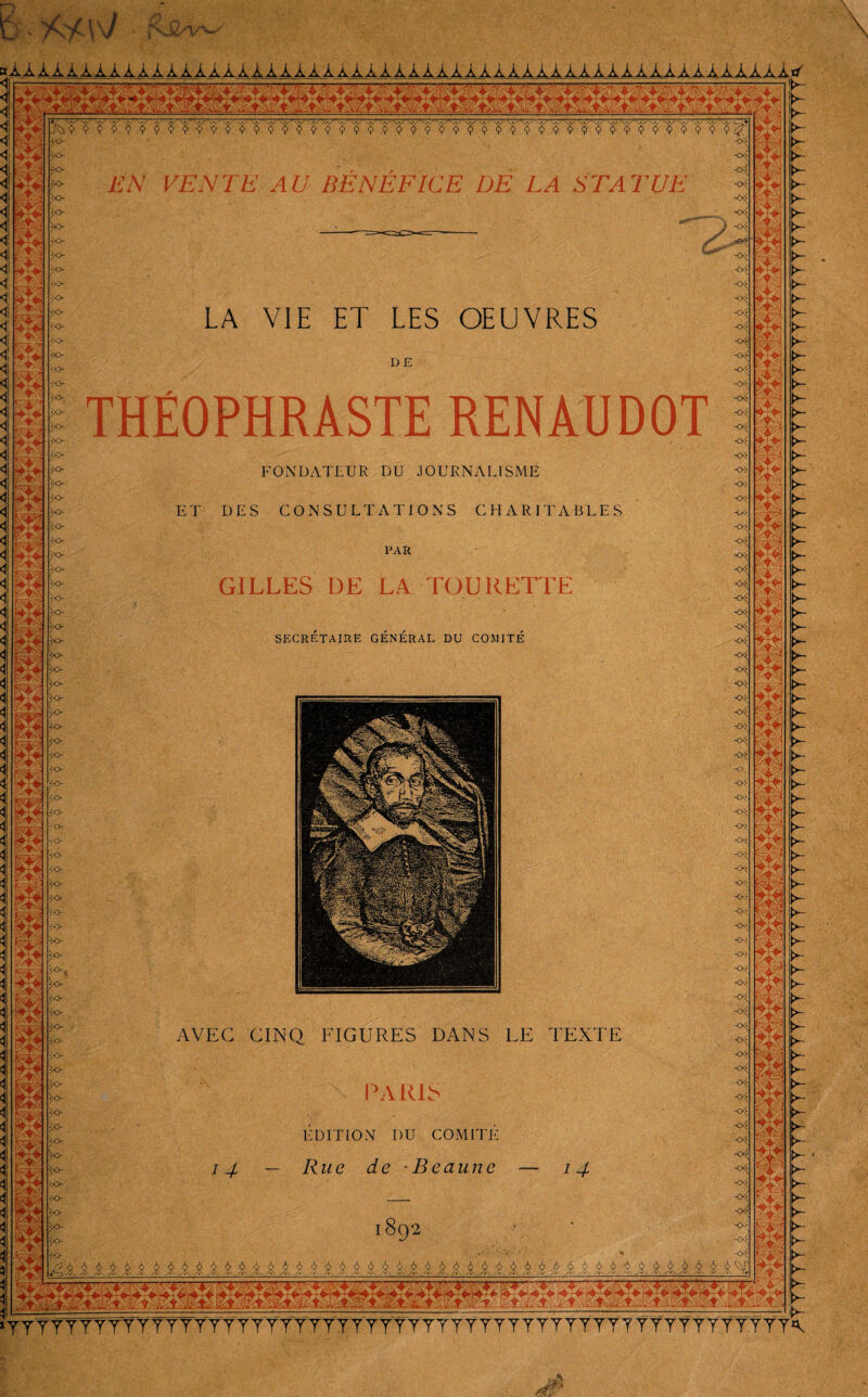 d Ëpî Ni *■ i’] ÉfeMllliM >o •x> 4 •>o- TTTfTTTTTWTTWTTTTTTTÎTFnTTTWTTTITWTTTWTW' -•O- LQV VENTE AU BÉNÉFICE DE LA STATUE « ■°< __ -°i ) o{ LA VIE ET LES OEUVRES D E THÉOPHRASTE RENAUDOT FONDATEUR DU JOURNALISME ET DES CONSULTATIONS CHARITABLES PAR GILLES DE LA TOUIŒTTE SECRETAIRE GENERAL DU COMITE AVEC CINQ FIGURES DANS LE TEXTE ; paris : ÉDITION DU COMITÉ { 14 — Rue de B e aune — 14 Î8Q2 / * ; •''•A -.j . M1H M M H É A i A$. è É £ ,$ é A $ C £ 1 i I i 1 ï £ & AÉi £ Ai i à i X* liMütSJ *TTTTTTfTTT?TTTTTTT'TTTTTTTTTTTTTTTTTTTTTTTTTTTTTTTTTTTTTA