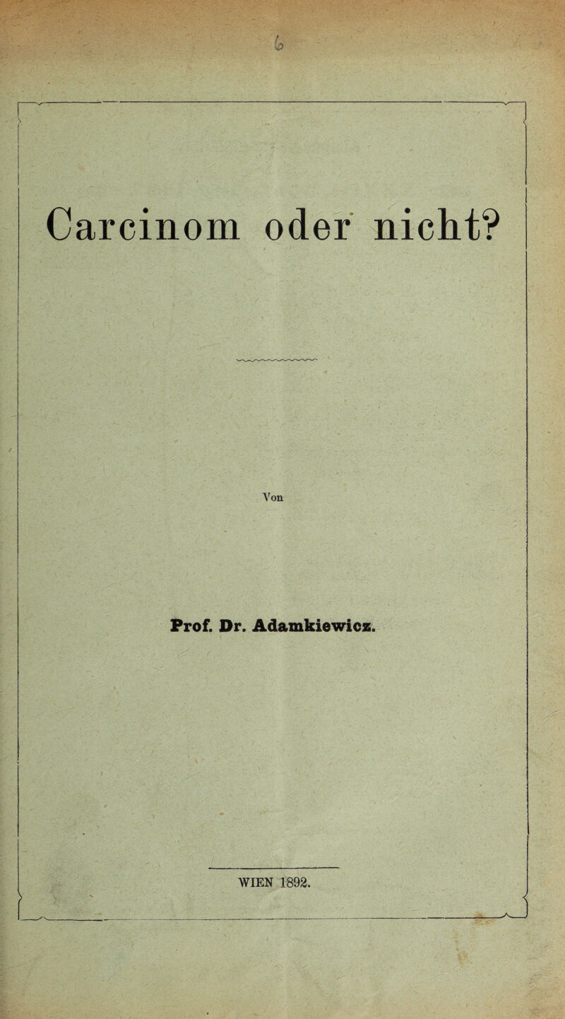 < [ Carcinom oder nicht? Von Prof. Dr. Adamkiewicz.