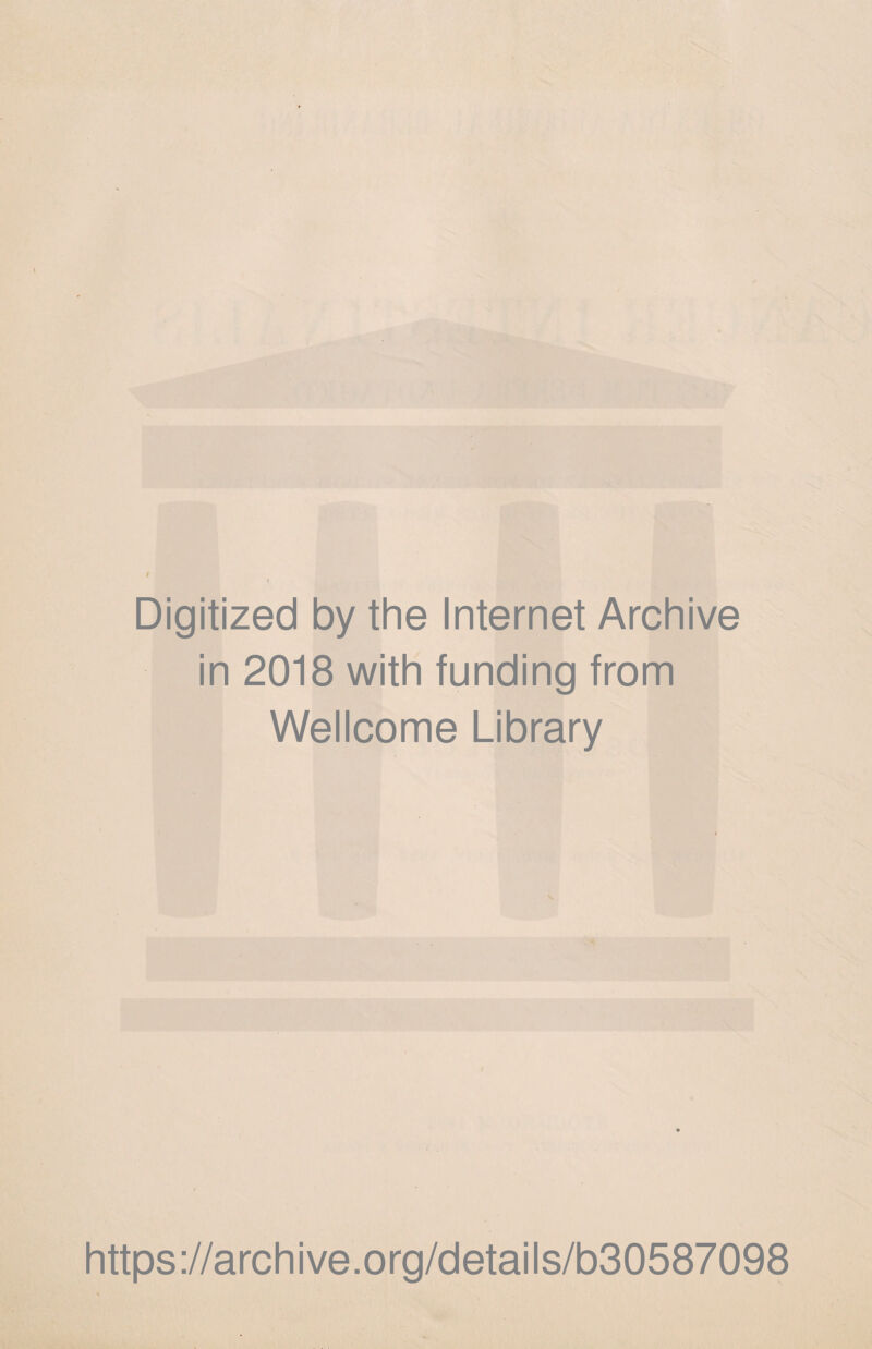 Digitized by the Internet Archive in 2018 with funding from Wellcome Library https://archive.org/details/b30587098