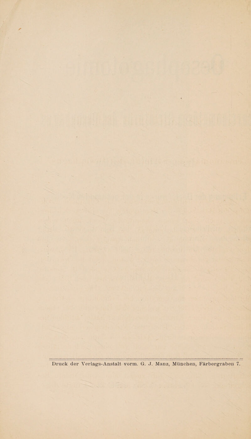 Druck der Verlags-Anstalt vorm. G. J. Manz, München, Färbergraben 7.